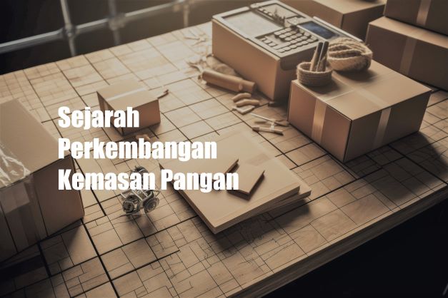 Sejarah Perkembangan Kemasan Pangan