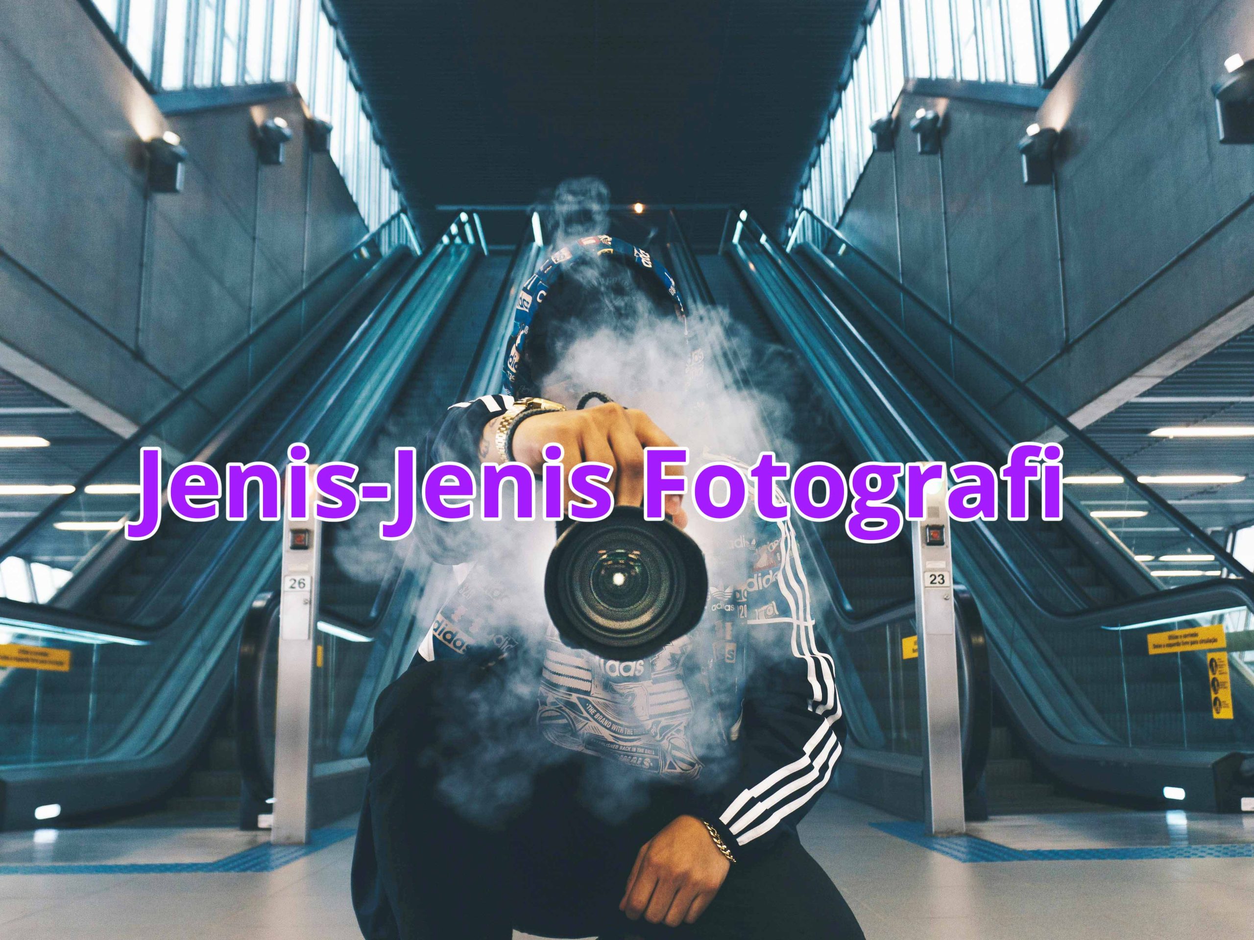Jenis-Jenis Fotografi dan Teknik Pengambilan Gambar